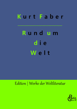 Rund um die Welt von Faber,  Kurt, Gröls-Verlag,  Redaktion