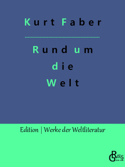 Rund um die Welt von Faber,  Kurt, Gröls-Verlag,  Redaktion
