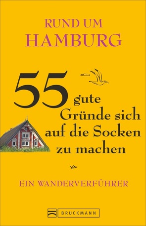 Rund um Hamburg – 55 gute Gründe sich auf die Socken zu machen von Rensing,  Annett