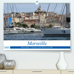 Rund um Marseille (Premium, hochwertiger DIN A2 Wandkalender 2021, Kunstdruck in Hochglanz) von Hirsemann,  Sophia