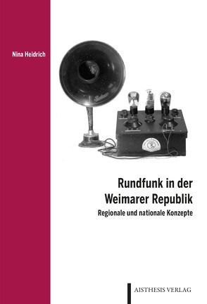 Rundfunk in der Weimarer Republik von Heidrich,  Nina