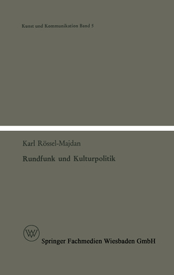 Rundfunk und Kulturpolitik von Rössel-Majdan,  Karl