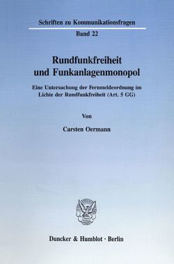 Rundfunkfreiheit und Funkanlagenmonopol. von Oermann,  Carsten