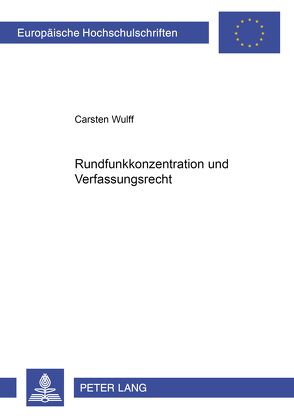 Rundfunkkonzentration und Verfassungsrecht von Wulff,  Carsten