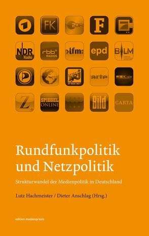 Rundfunkpolitik und Netzpolitik. Strukturwandel der Medienpolitik in Deutschland von Anschlag,  Dieter, Hachmeister,  Lutz