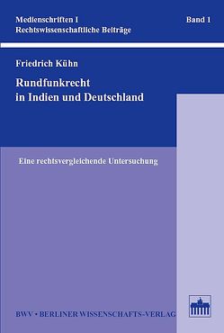 Rundfunkrecht in Indien und Deutschland von Kühn,  Friedrich