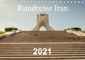 Rundreise Iran (Tischkalender 2021 DIN A5 quer) von Blaschke,  Philipp