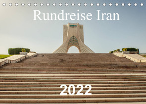 Rundreise Iran (Tischkalender 2022 DIN A5 quer) von Blaschke,  Philipp