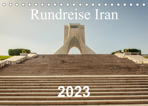 Rundreise Iran (Tischkalender 2023 DIN A5 quer) von Blaschke,  Philipp