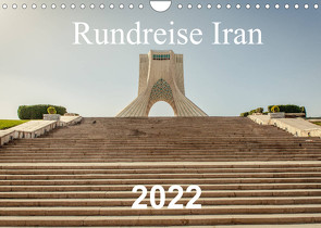 Rundreise Iran (Wandkalender 2022 DIN A4 quer) von Blaschke,  Philipp