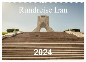 Rundreise Iran (Wandkalender 2024 DIN A2 quer), CALVENDO Monatskalender von Blaschke,  Philipp