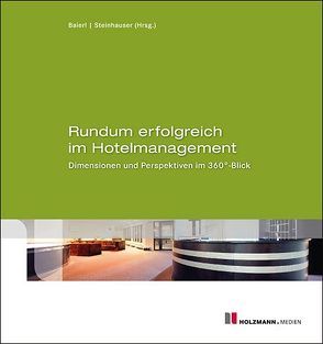 Rundum erfolgreich im Hotelmanagement von Baierl,  Prof. Dr. Ronny, Steinhauser,  Prof. Dr. Carolin