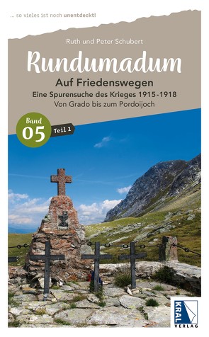 Rundumadum: Auf Friedenswegen Spurensuche des Krieges 1915-1918 von Schubert,  Peter, Schubert,  Ruth