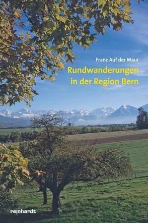 Rundwanderungen in der Region Bern von Maur,  Franz auf der