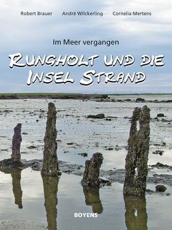 Rungholt und die Insel Strand von Bräuer,  Robert, Mertens,  Cornelia, Wilckerling,  André