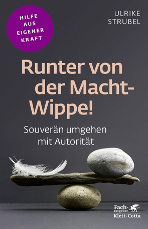Runter von der Macht-Wippe! (Fachratgeber Klett-Cotta) von Strubel,  Ulrike
