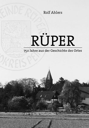 Rüper – 750 Jahre aus der Geschichte des Ortes von Ahlers,  Rolf