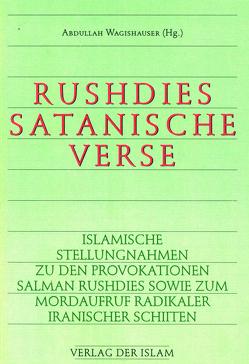 Rushdies Satanische Verse von Wagishauser,  Abdullah