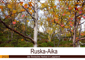 Ruska-Aika – der finnische Herbst in Lappland (Wandkalender 2022 DIN A4 quer) von Puschkeit,  Jaana
