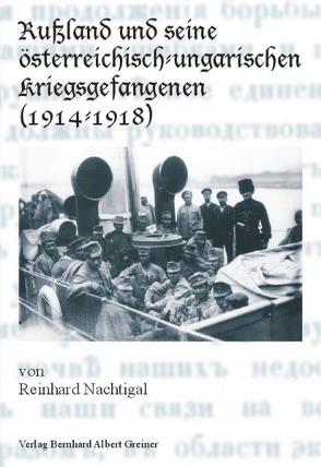 Rußland und seine österreichisch-ungarischen Kriegsgefangenen (1914-1918) von Nachtigal,  Reinhard