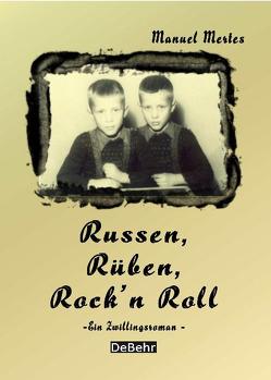 Russen, Rüben, Rock`n Roll – ein Zwillingsroman von DeBehr,  Verlag, Mertes,  Manuel