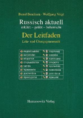 Russisch aktuell / Der Leitfaden. Lehr- und Übungsgrammatik von Bendixen,  Bernd, Rothe,  Horst, Voigt,  Wolfgang