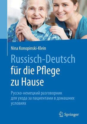 Russisch – Deutsch für die Pflege zu Hause von Khachatryan Daniel-Beck,  Karén, Konopinski,  Joanna, Konopinski-Klein,  Nina, Seitz,  Dagmar