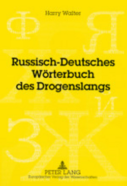 Russisch-Deutsches Wörterbuch des Drogenslangs von Walter,  Harry