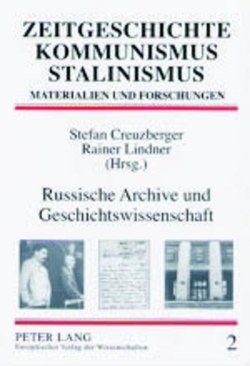Russische Archive und Geschichtswissenschaft von Creuzberger,  Stefan, Lindner,  Rainer