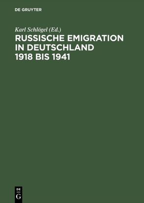 Russische Emigration in Deutschland 1918 bis 1941 von Schlögel,  Karl