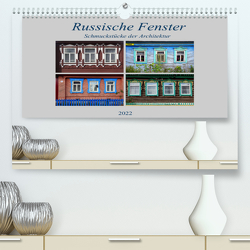 Russische Fenster – Schmuckstücke der Architektur (Premium, hochwertiger DIN A2 Wandkalender 2022, Kunstdruck in Hochglanz) von von Loewis of Menar,  Henning