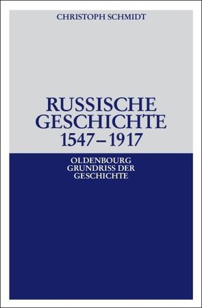 Russische Geschichte 1547–1917 von Schmidt,  Christoph