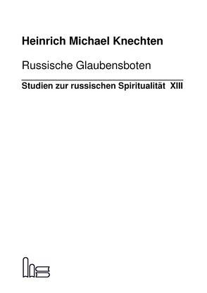 Russische Glaubensboten von Knechten,  Heinrich M.