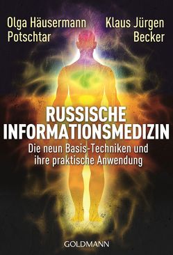 Russische Informationsmedizin von Becker,  Klaus-Jürgen, Häusermann Potschtar,  Olga