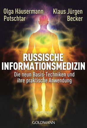 Russische Informationsmedizin von Becker,  Klaus-Jürgen, Häusermann Potschtar,  Olga