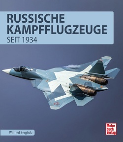 Russische Kampfflugzeuge von Bergholz,  Wilfried