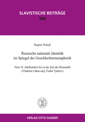 Russische nationale Identität im Spiegel der Geschlechtermetaphorik. Vom 18. Jahrhundert bis in die Zeit der Romantik von Nohejl,  Regine