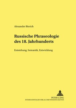 Russische Phraseologie des 18. Jahrhunderts von Bierich,  Alexander