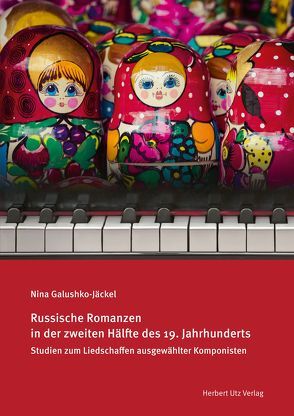 Russische Romanzen in der zweiten Hälfte des 19. Jahrhunderts von Galushko-Jäckel,  Nina