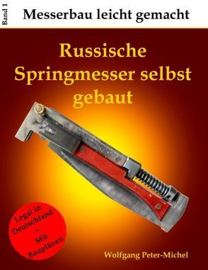 Russische Springmesser selbst gebaut von Peter-Michel,  Wolfgang