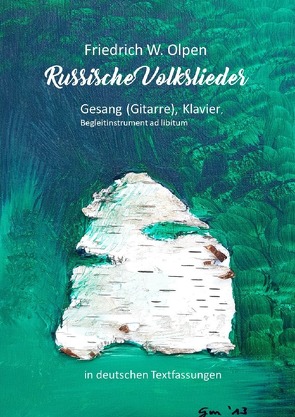 Russische Volkslieder in deutschen Textfassungen mit Klavierbegleitung von Olpen,  Friedrich Wilhelm