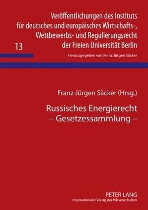 Russisches Energierecht – Gesetzessammlung von Säcker,  Franz-Jürgen