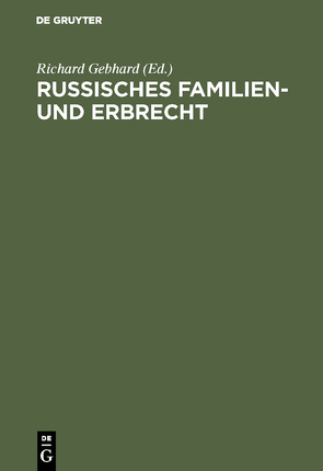 Russisches Familien- und Erbrecht von Gebhard,  Richard
