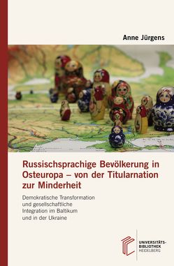 Russischsprachige Bevölkerung in Osteuropa – von der Titularnation zur Minderheit von Jürgens,  Anne