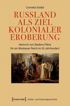 Russland als Ziel kolonialer Eroberung von Soldat,  Cornelia