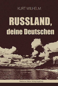 Russland, deine Deutschen von Sacharow,  Sergej, Wilhelm,  Kurt