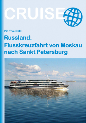 Russland: Flusskreuzfahrt von Moskau nach Sankt Petersburg von Thauwald,  Pia