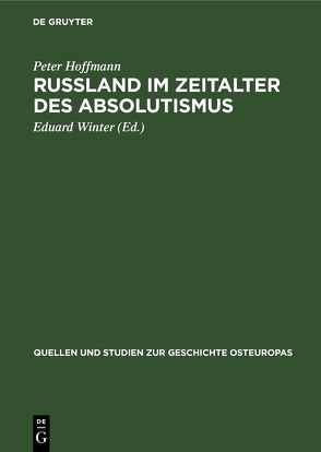 Rußland im Zeitalter des Absolutismus von Hoffmann,  Peter, Winter,  Eduard