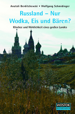 Russland – Nur Wodka, Eis und Bären? von Berditchewski,  Anatoli, Schmidinger,  Wolfgang