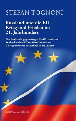 Russland und die EU – Krieg und Frieden im 21. Jahrhundert von Tognoni,  Stefan